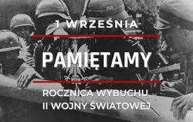 1 WRZEŚNIA - PAMIĘTAMY -  85 ROCZNICA WYBUCHU II WOJNY ŚWIATOWEJ