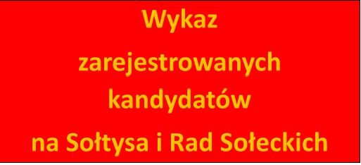 Wykaz zarejestrowanych kandydatów na Sołtysa i Rad Sołeckich