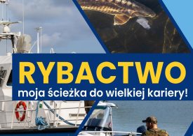 Rybactwo ścieżką do kariery zawodowej