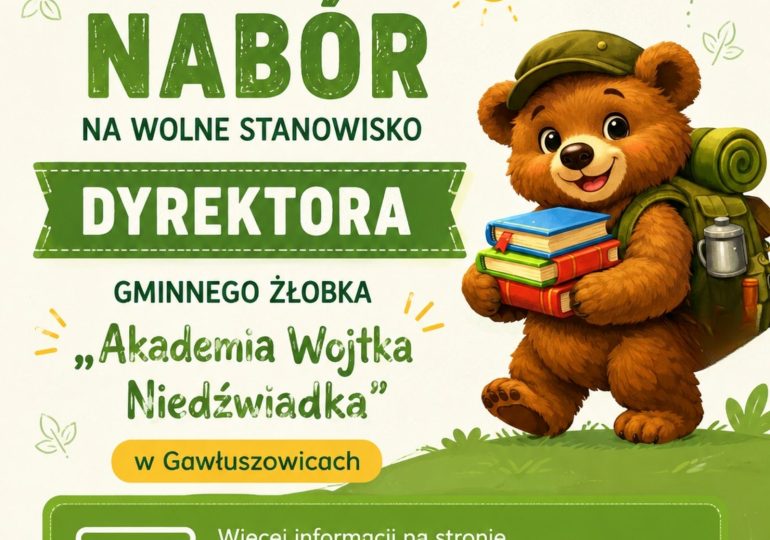 OGŁOSZENIE O NABORZE  Wójt Gminy Gawłuszowice Bogusław Wojnarowski ogłasza nabór na stanowisko  DYREKTORA GMINNEGO ŻŁOBKA„AKADEMIA WOJTKA NIEDŹWIADKA”w Gawłuszowicach